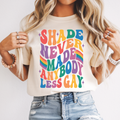 Shade Never Made Anybody Less Gay Tee