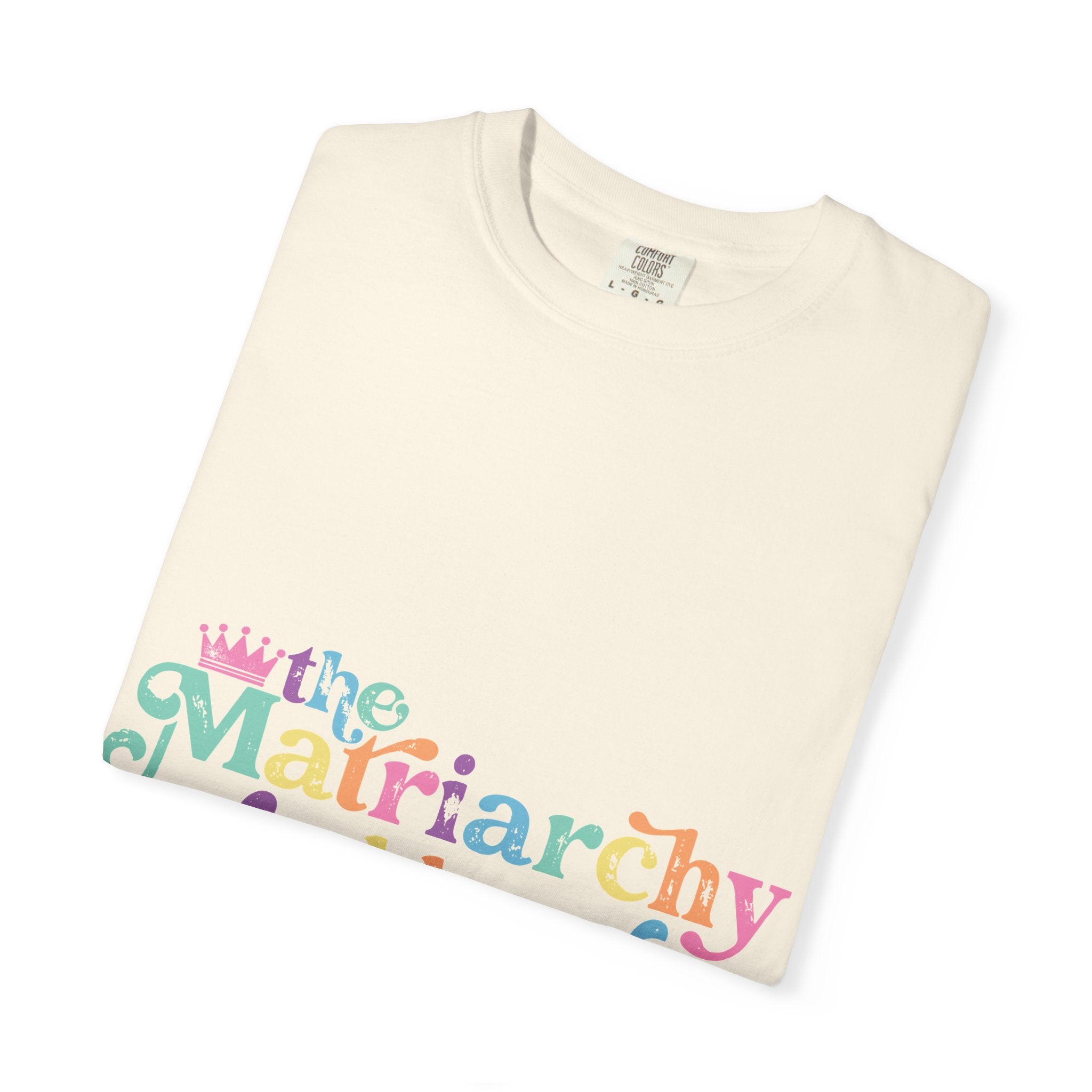 The Matriarchy Would Never Tee | Pastel Feminist Graphic Comfort Colors Shirt