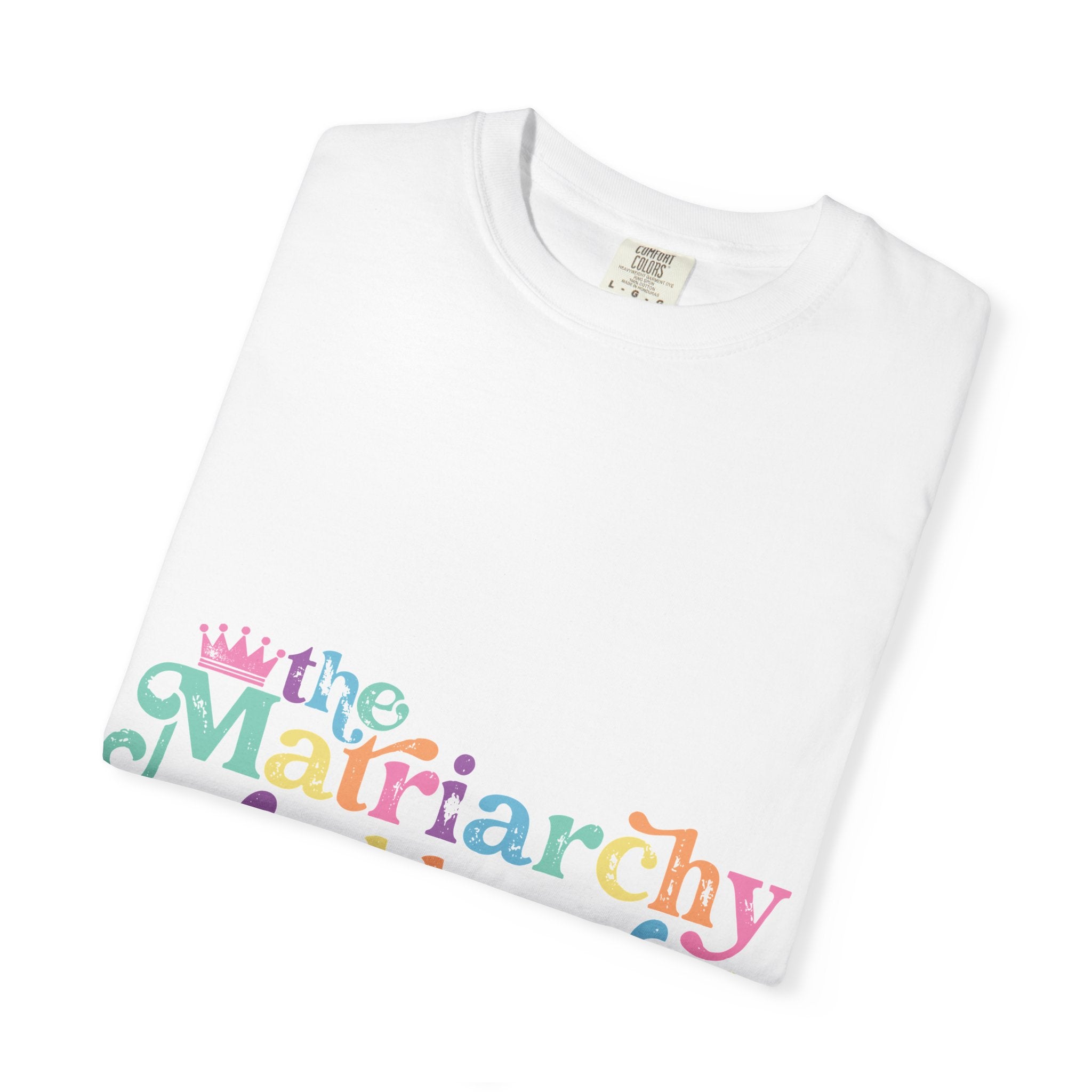 The Matriarchy Would Never Tee | Pastel Feminist Graphic Comfort Colors Shirt