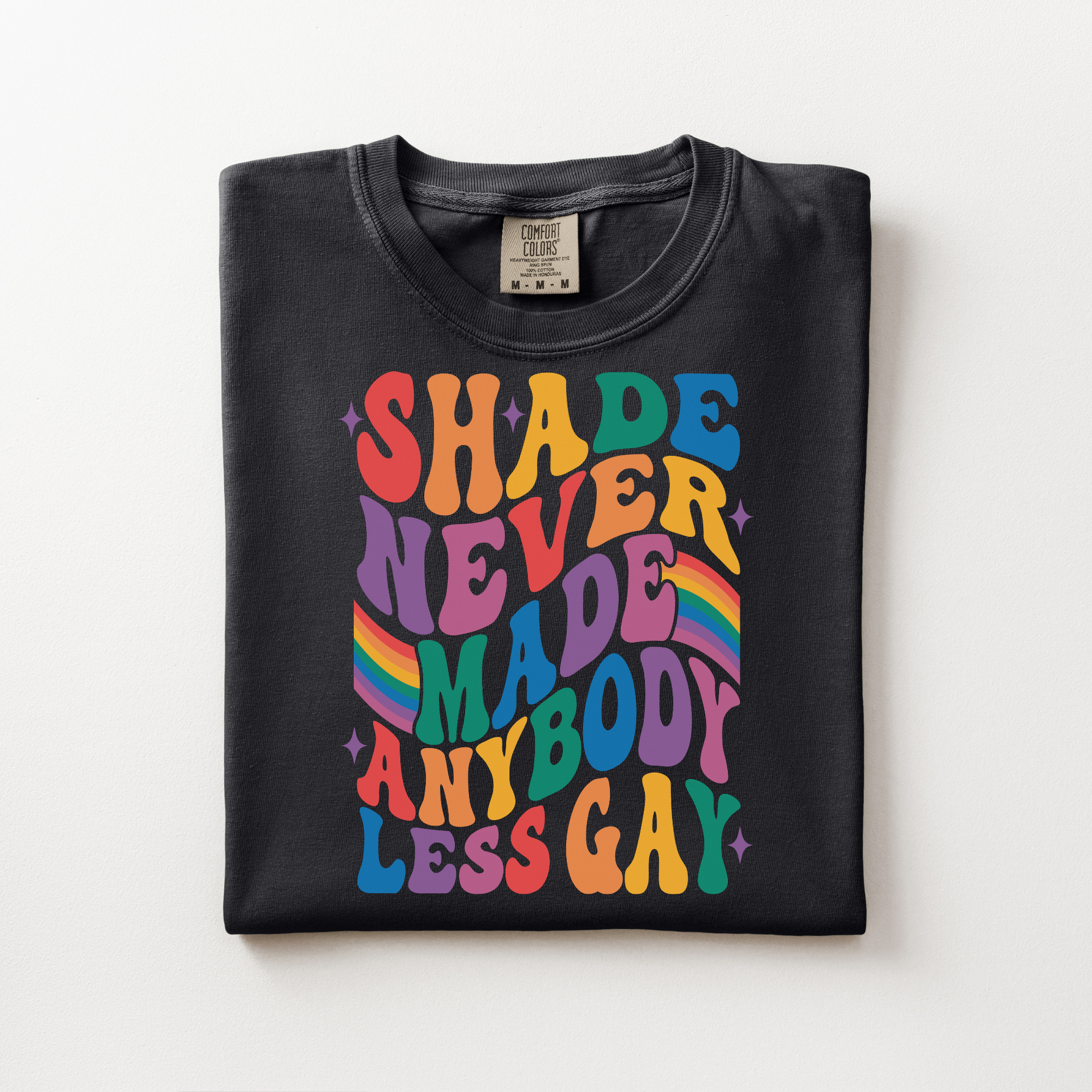 Shade Never Made Anybody Less Gay Tee