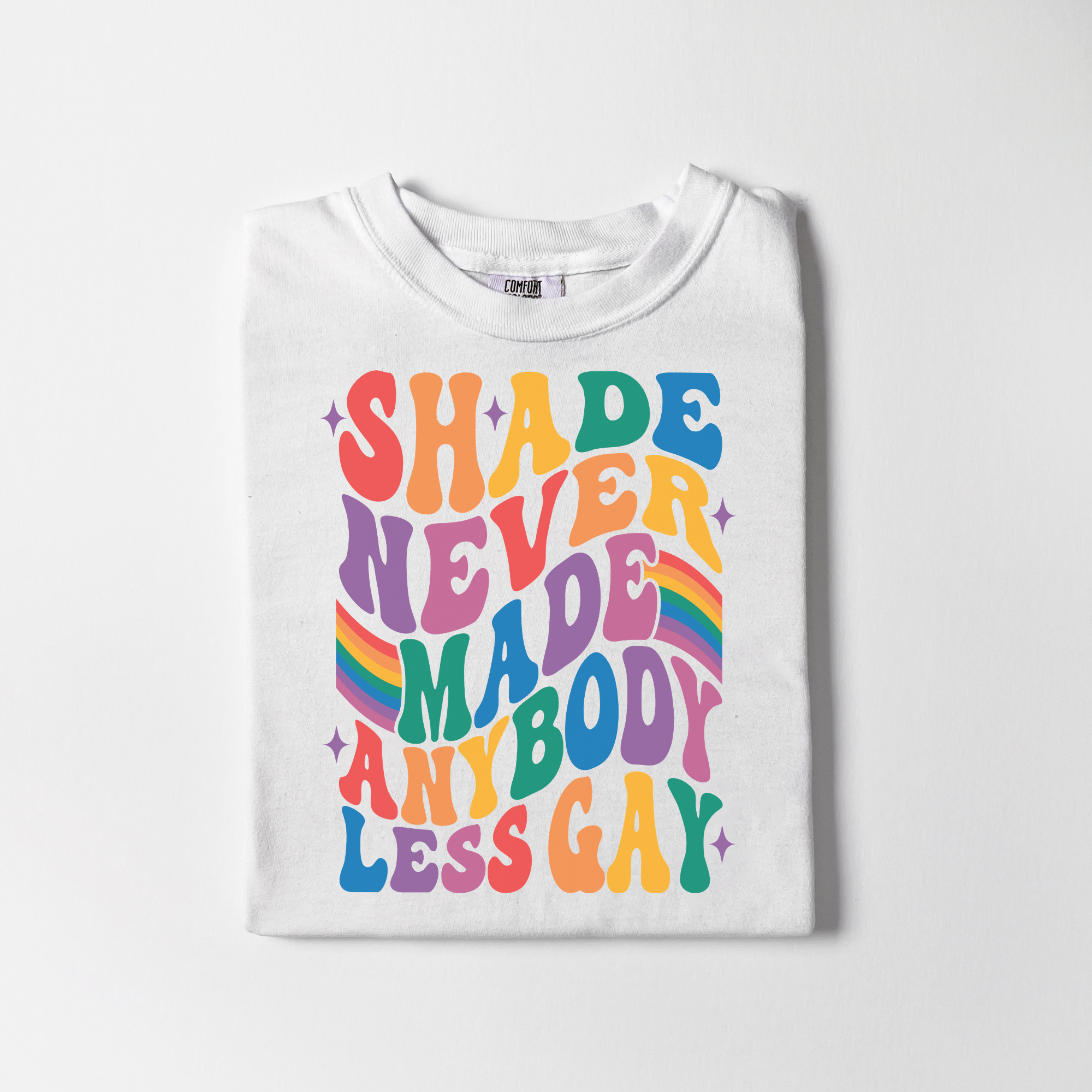 Shade Never Made Anybody Less Gay Tee